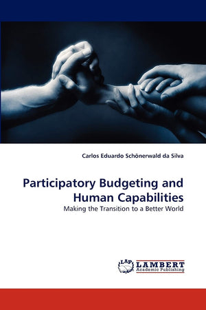 Participatory Budgeting and Human Capabilities: Making the Transition to a Better World,Used