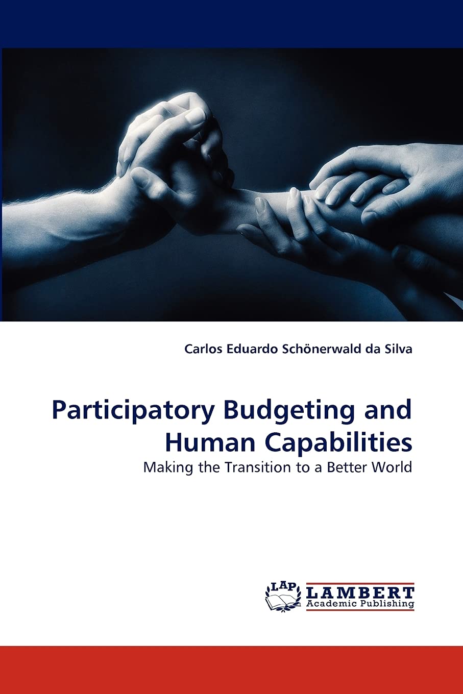 Participatory Budgeting and Human Capabilities: Making the Transition to a Better World,Used