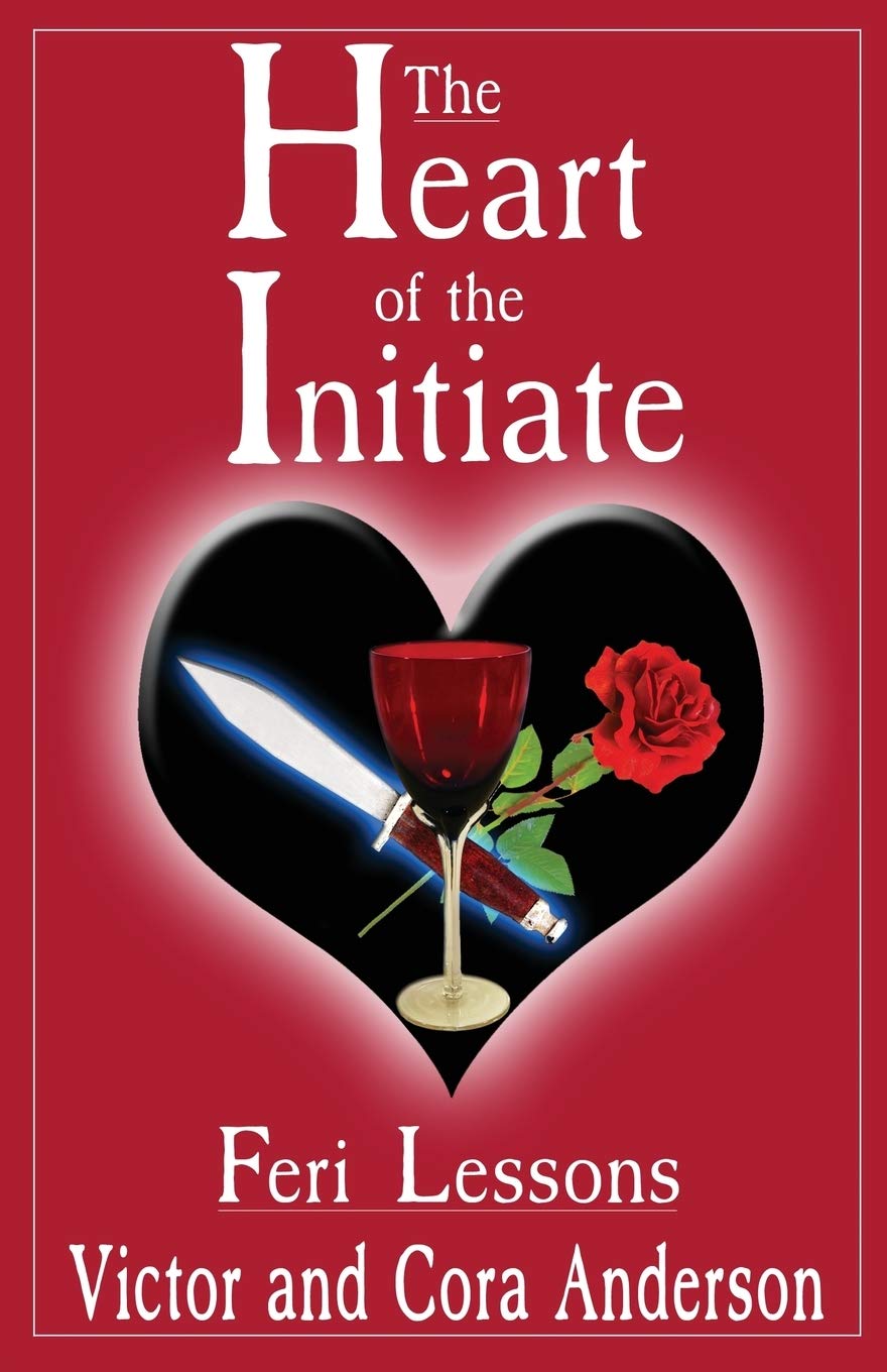 The Heart Of The Initiate: Feri Lessons