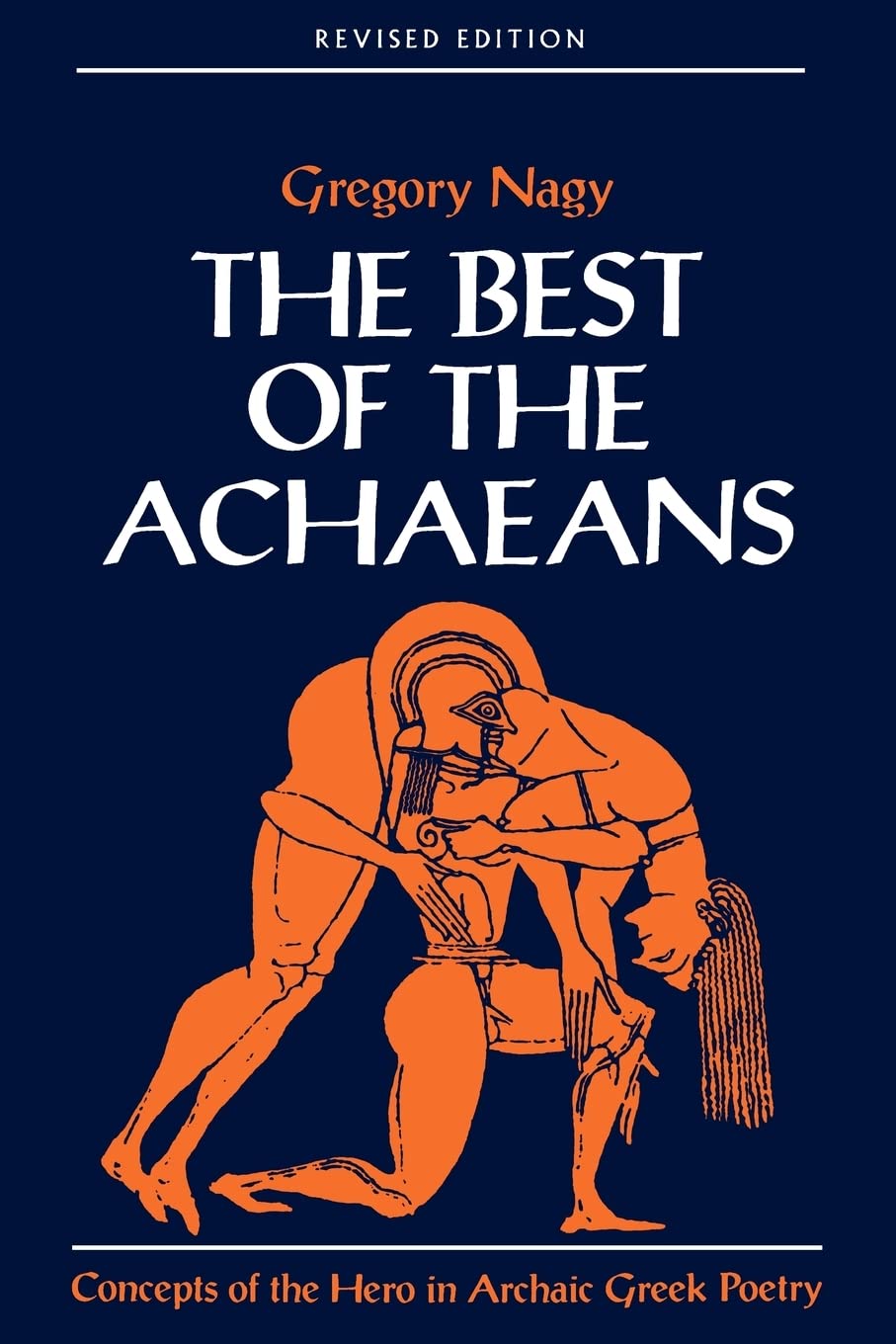 The Best of the Achaeans: Concepts of the Hero in Archaic Greek Poetry,New
