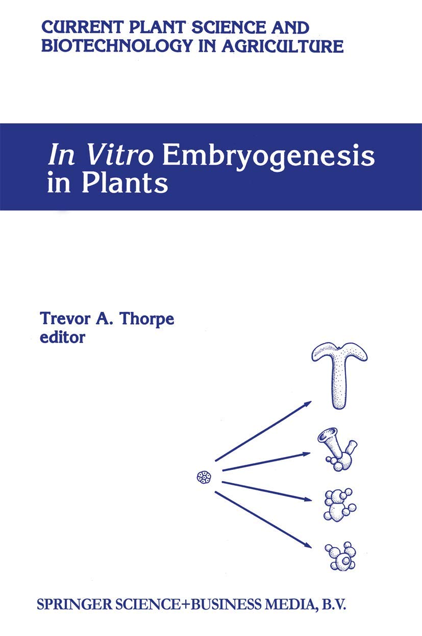 In Vitro Embryogenesis in Plants (Current Plant Science and Biotechnology in Agriculture, 20),Used