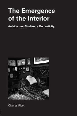 Emergence of the Interior: Architecture, Modernity, Domesticity,Used