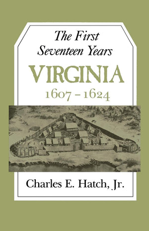 The First Seventeen Years: Virginia 16071624 (Jamestown 350Th Anniversary Historical B),Used