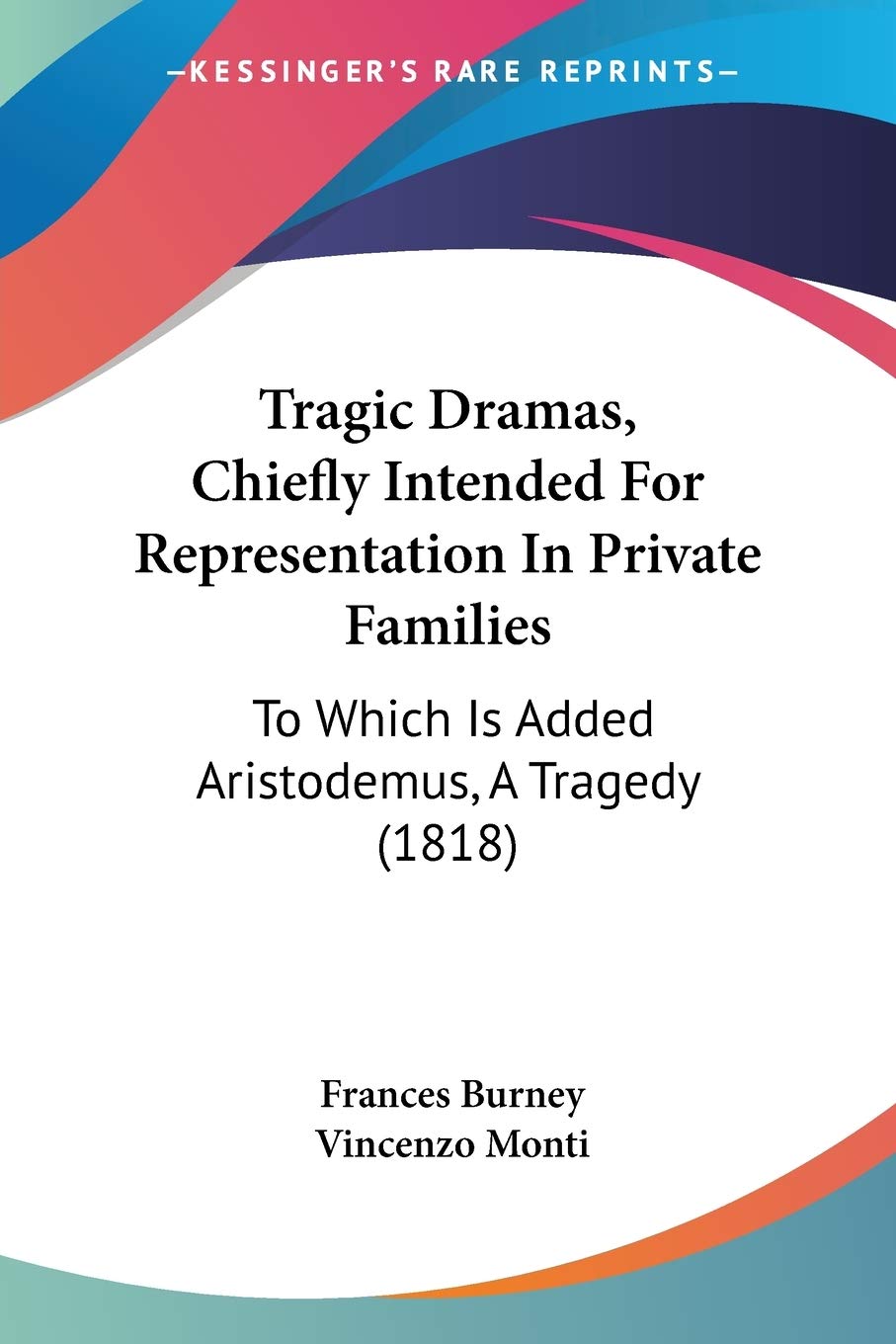 Tragic Dramas, Chiefly Intended For Representation In Private Families: To Which Is Added Aristodemus, A Tragedy (1818),Used