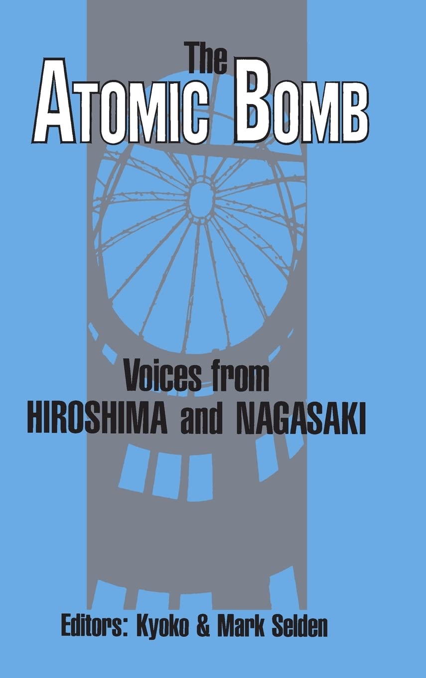 The Atomic Bomb: Voices from Hiroshima and Nagasaki: Voices from Hiroshima and Nagasaki (Japan in the Modern World),Used