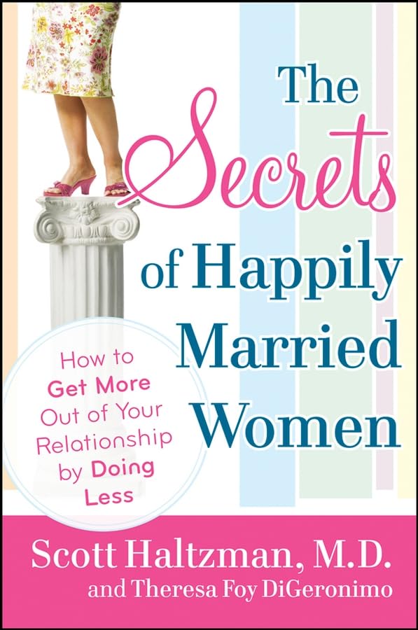 The Secrets of Happily Married Women: How to Get More Out of Your Relationship by Doing Less,Used