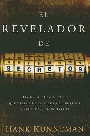 El Revelador De Secretos: Hay Un Dios En El Cielo Que Desea Que Conozca Sus Secretos Y Aprenda A Escucharlos (Spanish Edition)