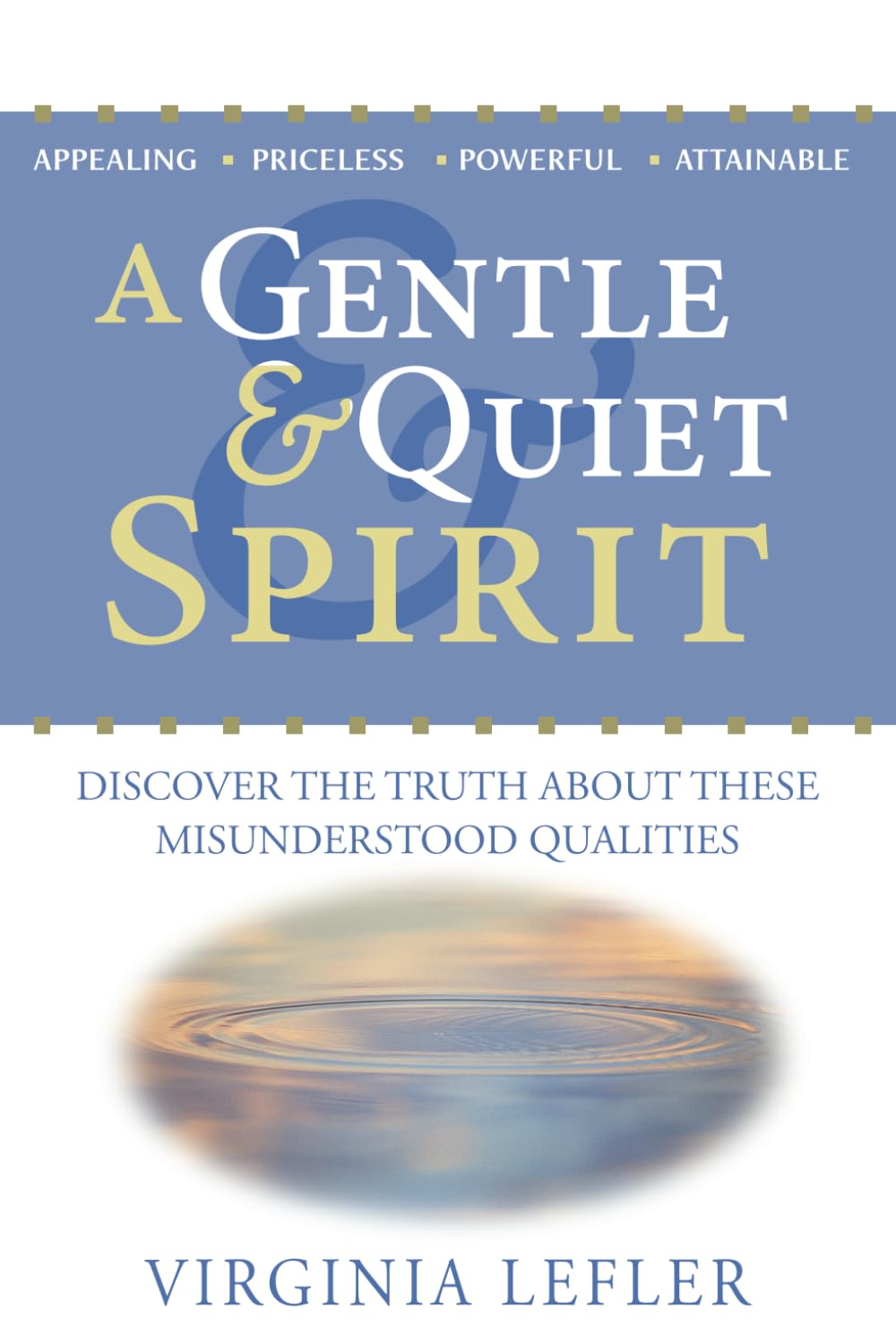 A Gentle & Quiet Spirit  Discover the Truth about These Misunderstood Qualities,New