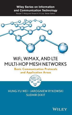 WiFi, WiMAX, and LTE Multihop Mesh Networks: Basic Communication Protocols and Application Areas,Used