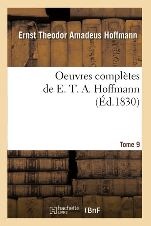 Oeuvres Compltes De E. T. A. Hoffmann. Tome 9 (D.1830) (Litterature) (French Edition),Used