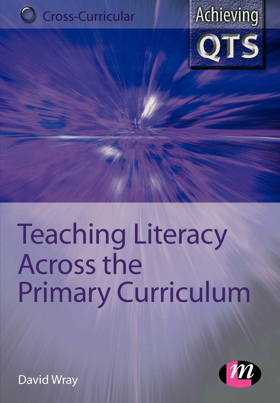 Teaching Literacy Across the Primary Curriculum (Achieving QTS CrossCurricular Strand Series),Used