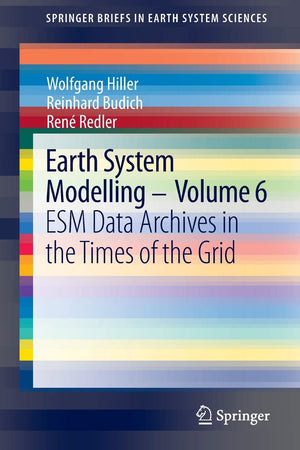 Earth System Modelling  Volume 6: ESM Data Archives in the Times of the Grid (SpringerBriefs in Earth System Sciences),Used