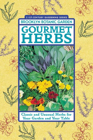 Gourmet Herbs: Classic and Unusual Herbs for Your Garden and Your Table,Used