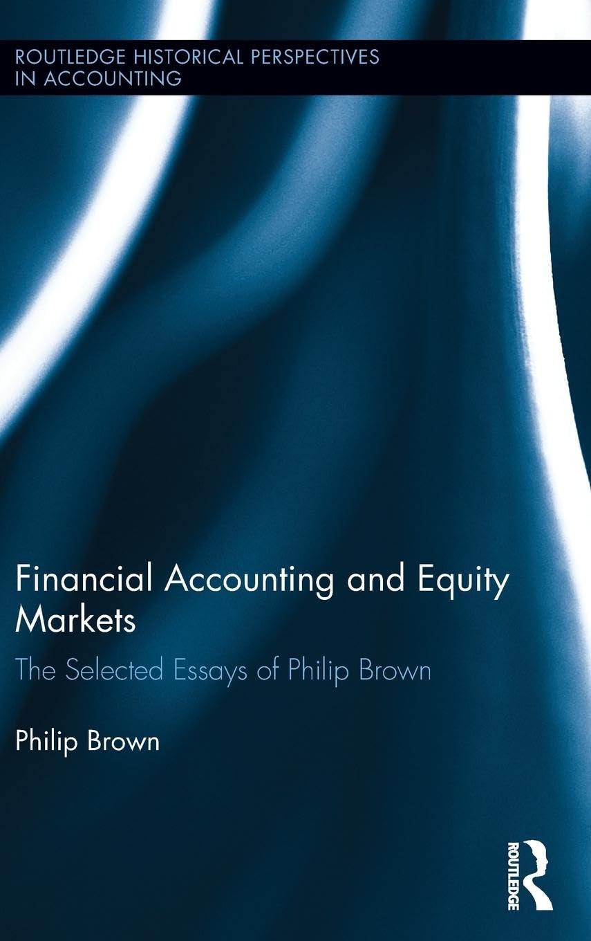 Financial Accounting and Equity Markets: Selected Essays of Philip Brown (Routledge Historical Perspectives in Accounting),Used