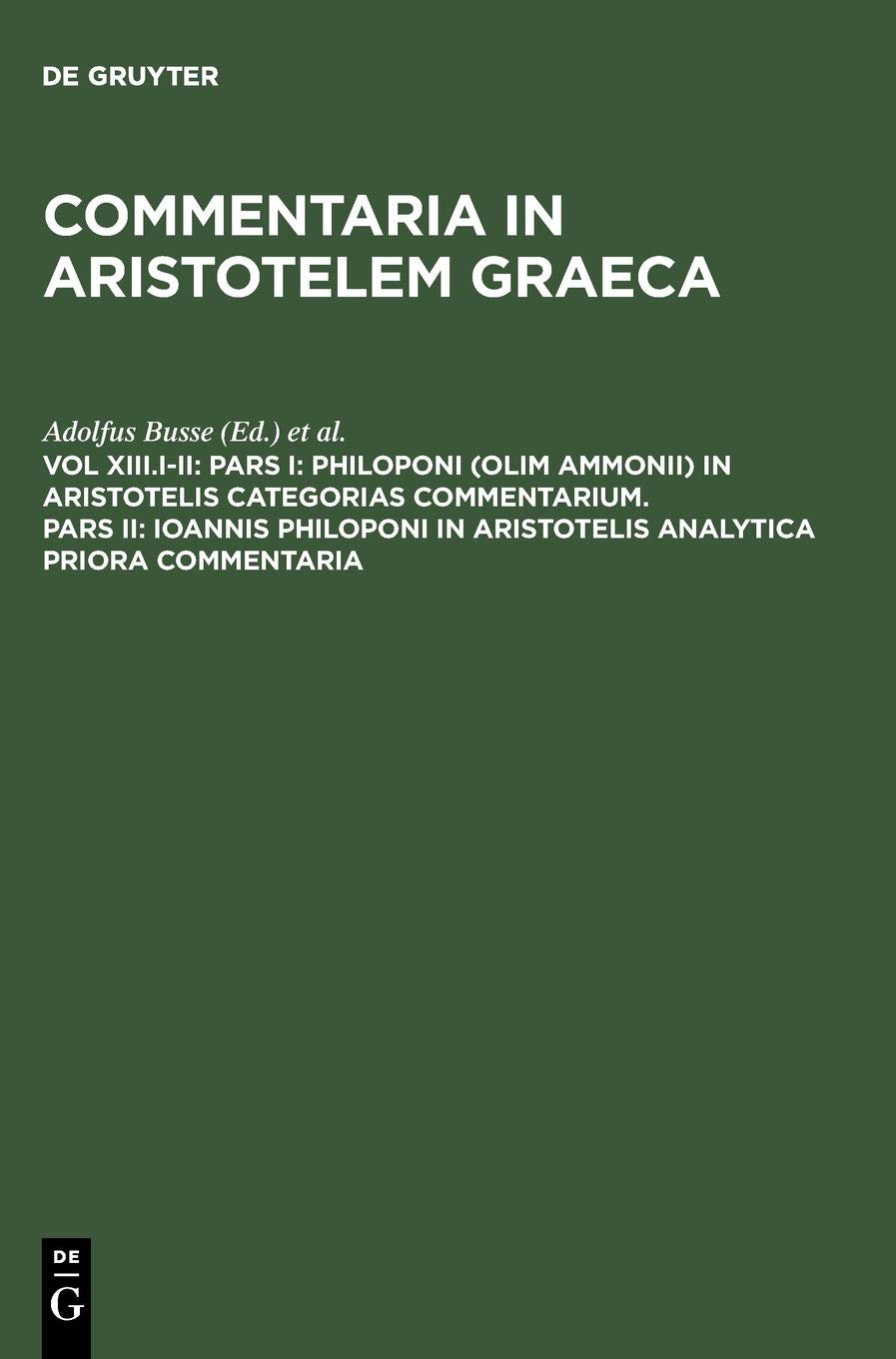 Pars I: Philoponi (olim Ammonii) in Aristotelis Categorias commentarium. Pars II: Ioannis Philoponi in Aristotelis analytica pri,Used