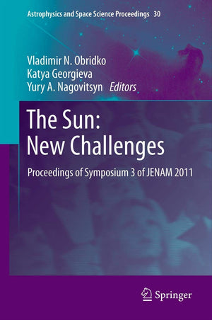 The Sun: New Challenges: Proceedings of Symposium 3 of JENAM 2011 (Astrophysics and Space Science Proceedings, 30),Used