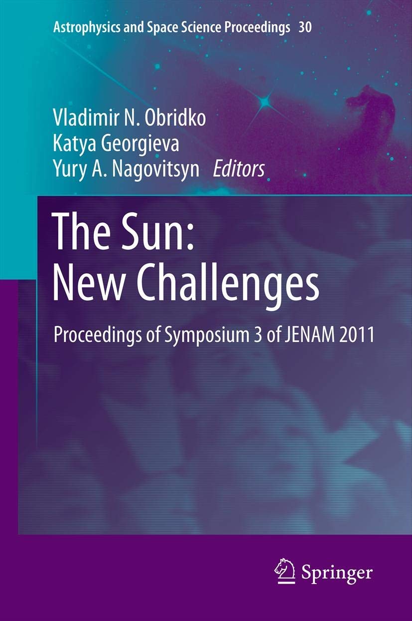 The Sun: New Challenges: Proceedings of Symposium 3 of JENAM 2011 (Astrophysics and Space Science Proceedings, 30),Used