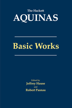 Aquinas: Basic Works (The Hackett Aquinas)