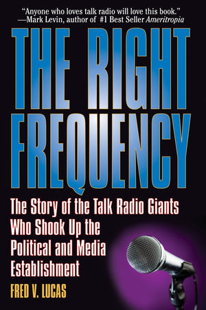 The Right Frequency: The Story of the Talk Giants Who Shook Up the Political and Media Establishment,New