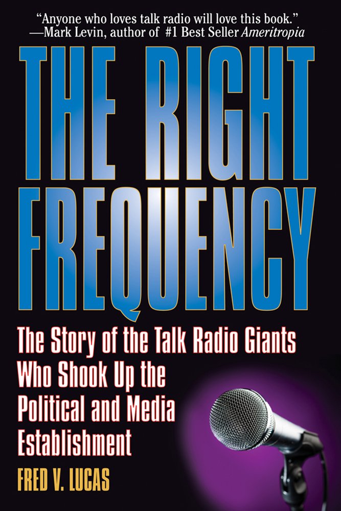 The Right Frequency: The Story of the Talk Giants Who Shook Up the Political and Media Establishment,Used