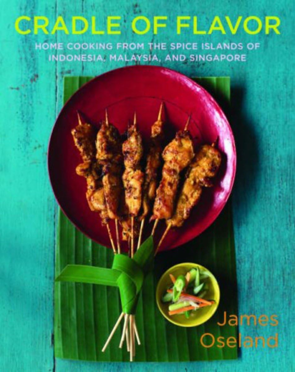 Cradle Of Flavor: Home Cooking From The Spice Islands Of Indonesia, Singapore, And Malaysia,New