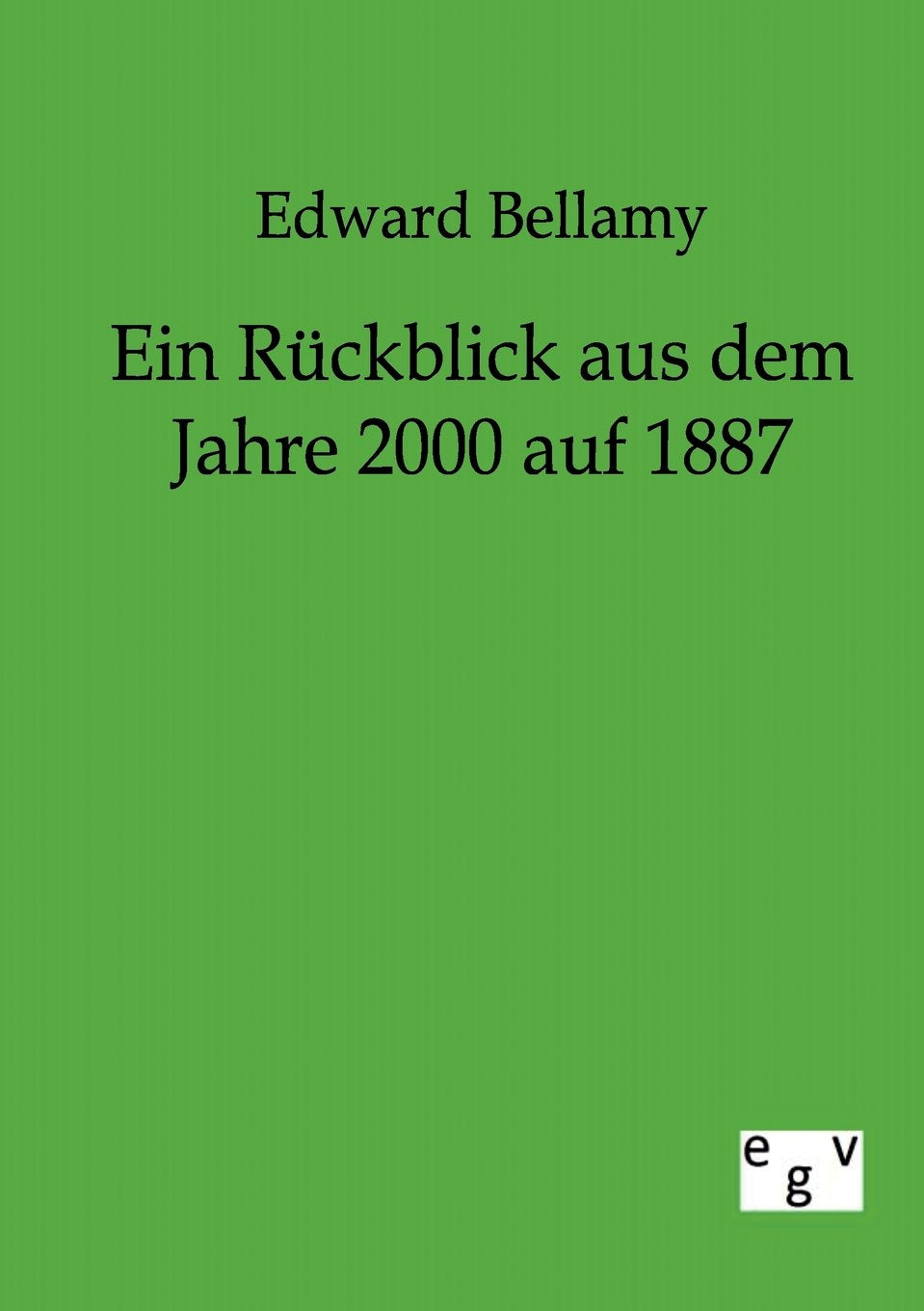 Ein Rckblick aus dem Jahre 2000 auf 1887 (German Edition),Used