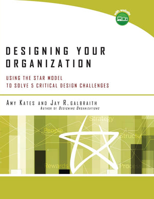 Designing Your Organization: Using the STAR Model to Solve 5 Critical Design Challenges,Used