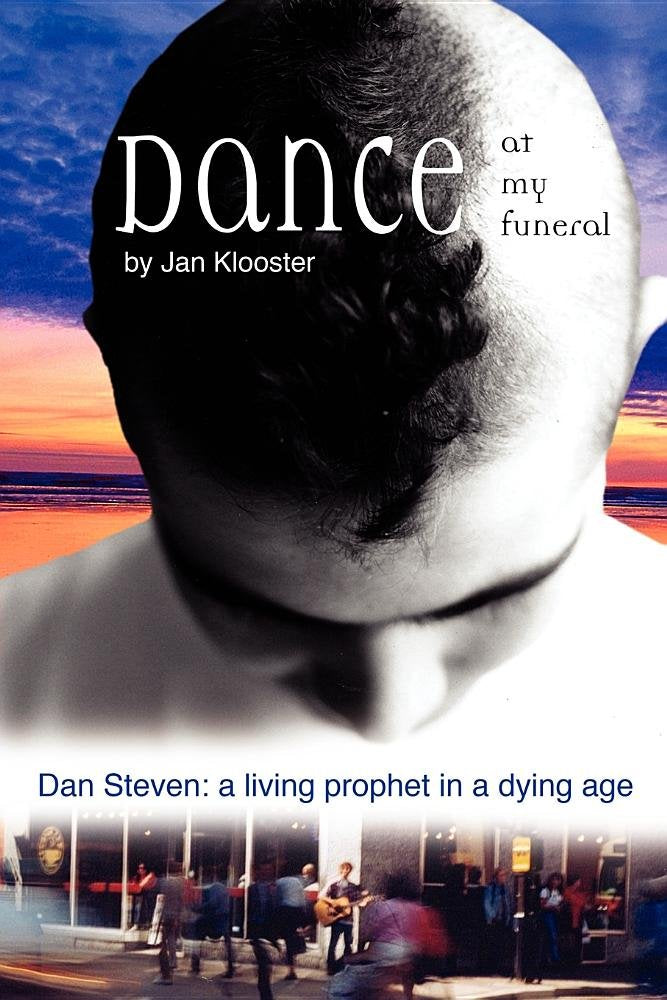 Dance At My Funeral  Dan Steven: A Living Prophet In A Dying Age,Used