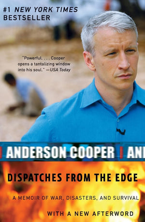 Dispatches From The Edge: A Memoir Of War, Disasters, And Survival