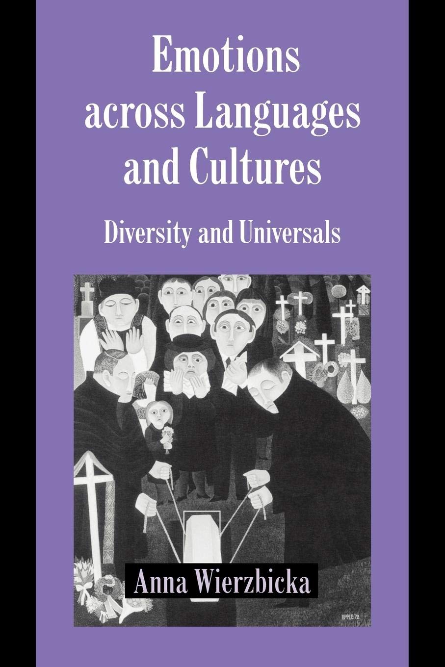 Emotions Across Languages And Cultures: Diversity And Universals (Studies In Emotion And Social Interaction),New
