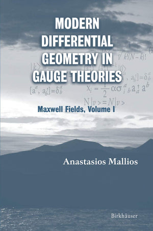 Modern Differential Geometry in Gauge Theories: Maxwell Fields, Volume I (Progress in Mathematical Physics),New