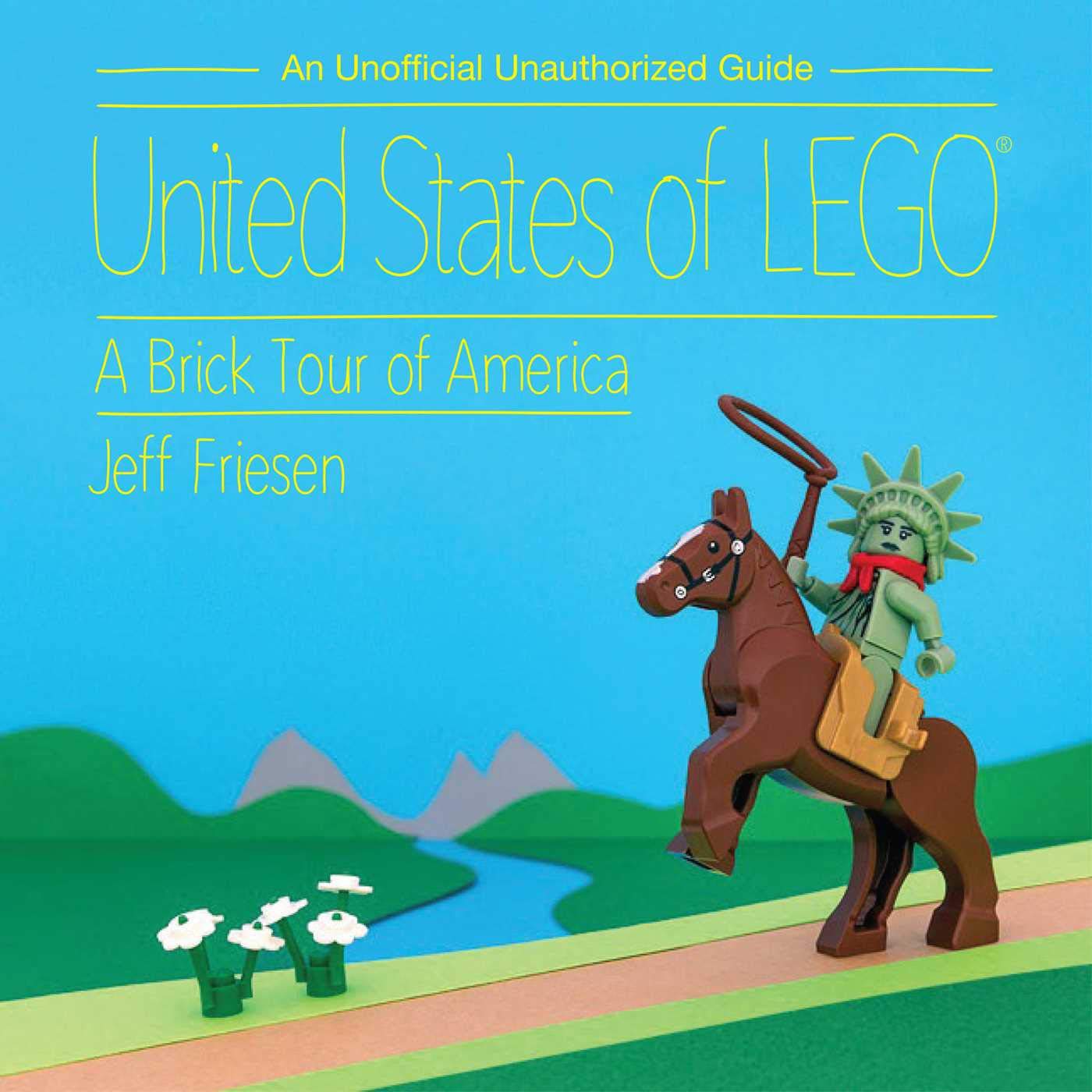 United States Of Lego: A Brick Tour Of America
