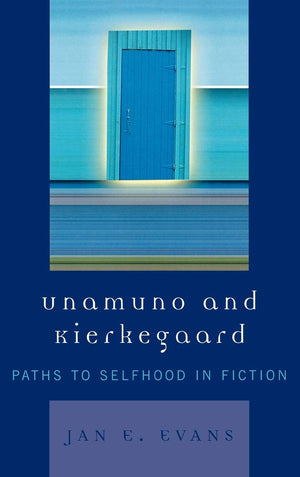 Unamuno and Kierkegaard: Paths to Selfhood in Fiction,Used