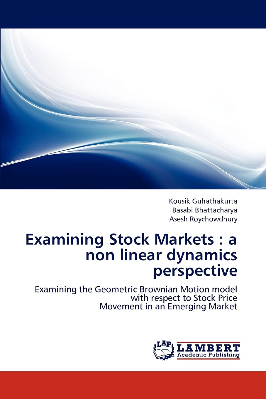Examining Stock Markets : a non linear dynamics perspective: Examining the Geometric Brownian Motion model with respect to Stock,Used
