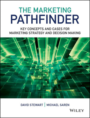 The Marketing Pathfinder: Key Concepts And Cases For Marketing Strategy And Decision Making,New