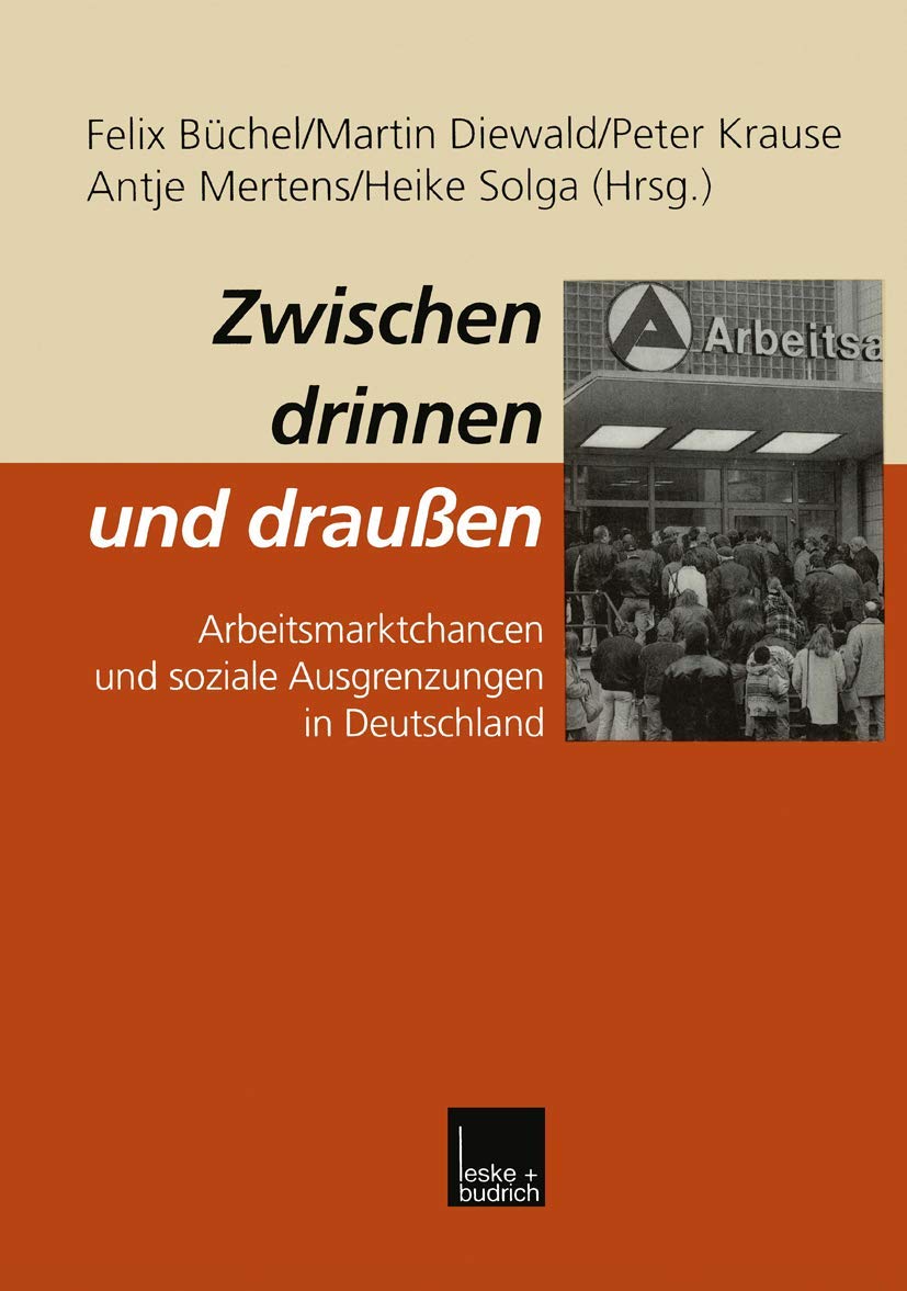 Zwischen drinnen und drauen: Arbeitsmarktchancen und soziale Ausgrenzungen in Deutschland (German Edition),Used
