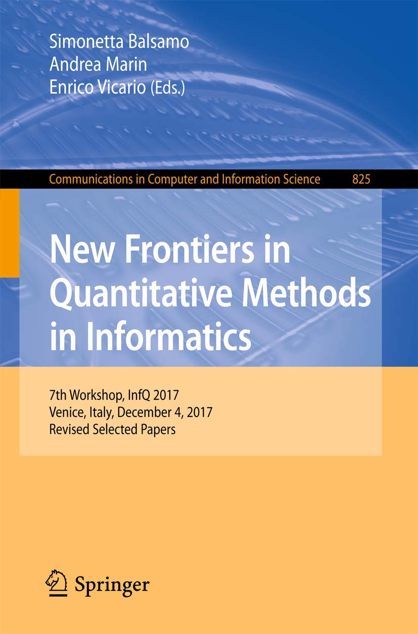 New Frontiers in Quantitative Methods in Informatics: 7th Workshop, InfQ 2017, Venice, Italy, December 4, 2017, Revised Selected,Used