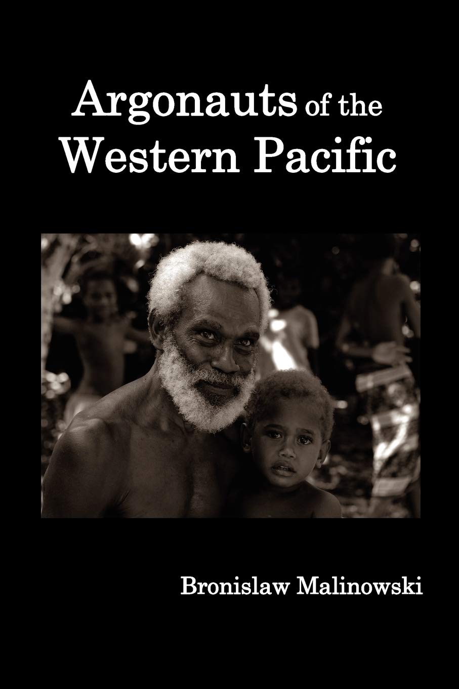 Argonauts of the Western Pacific; An Account of Native Enterprise and Adventure in the Archipelagoes of Melanesian New Guinea.,Used