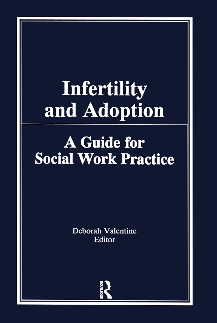Infertility and Adoption: A Guide for Social Work Practice,Used