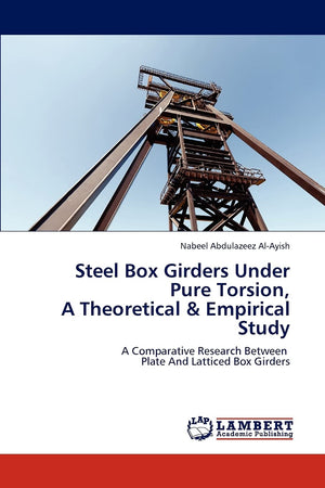 Steel Box Girders Under Pure Torsion, A Theoretical & Empirical Study: A Comparative Research Between Plate And Latticed Box Gir,Used