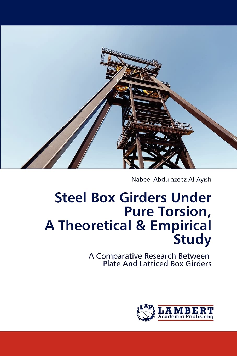 Steel Box Girders Under Pure Torsion, A Theoretical & Empirical Study: A Comparative Research Between Plate And Latticed Box Gir,Used