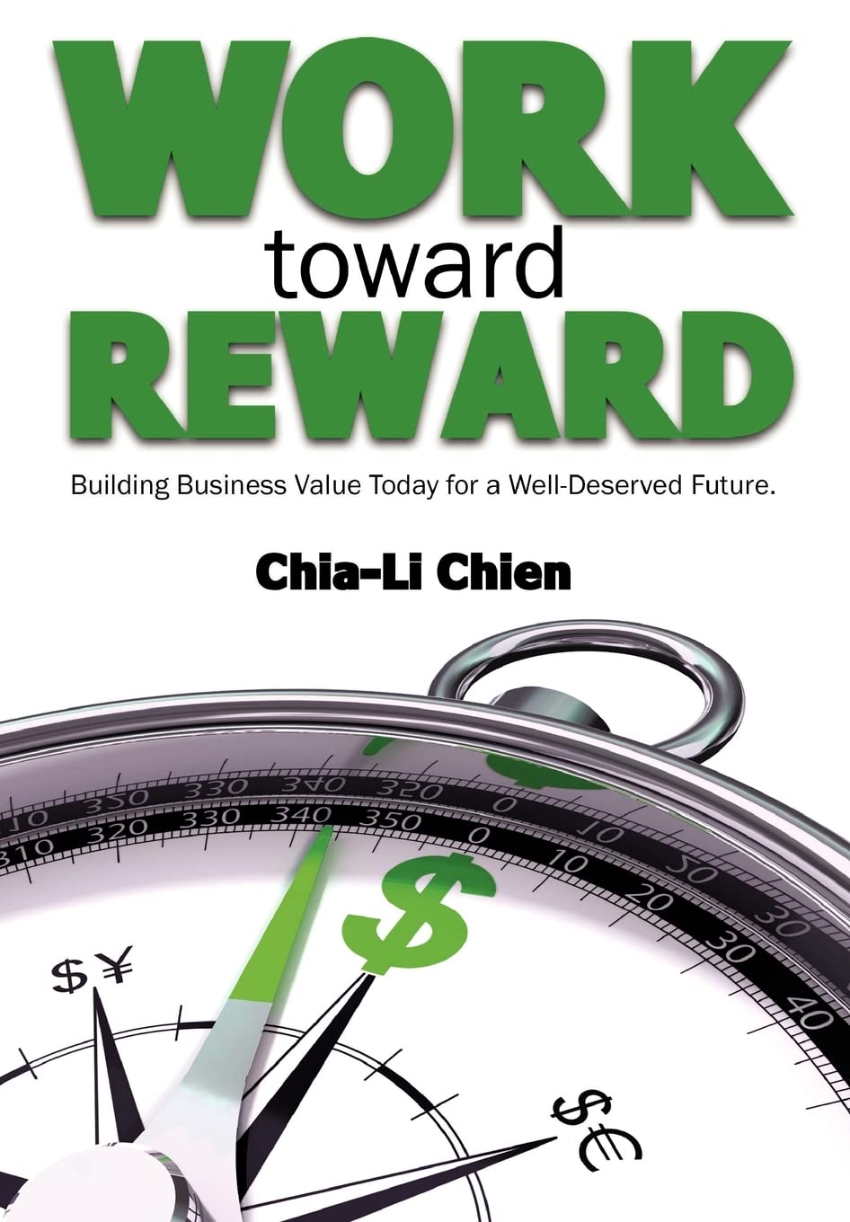 Work Toward Reward: Building Business Value Today For A Welldeserved Future,Used