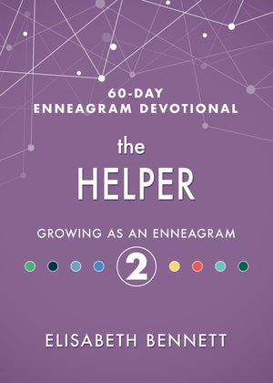 The Helper: Growing As An Enneagram 2 (60Day Enneagram Devotional)