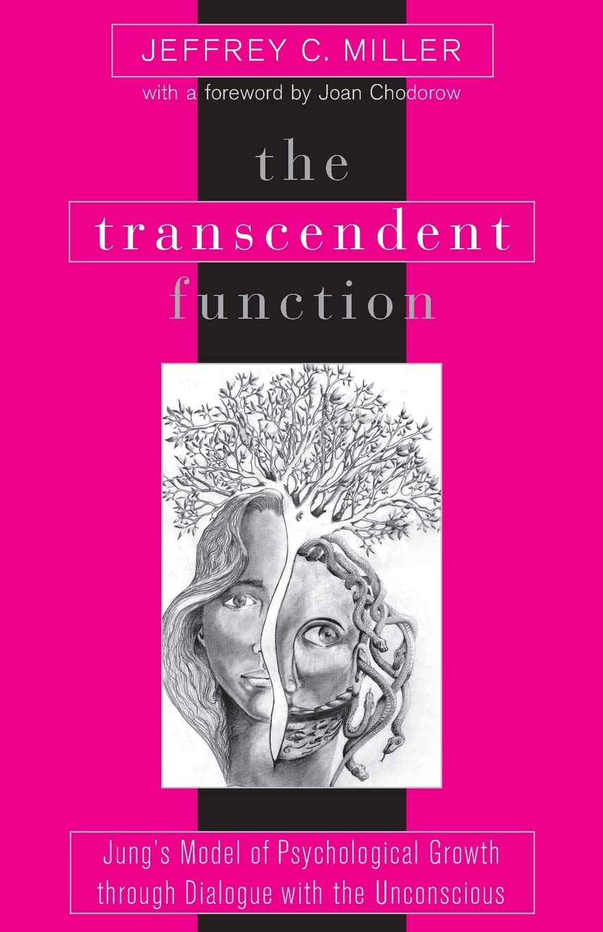 The Transcendent Function: Jung's Model of Psychological Growth Through Dialogue With the Unconscious,New