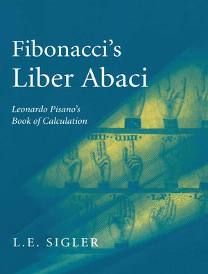Fibonaccis Liber Abaci: A Translation into Modern English of Leonardo Pisanos Book of Calculation (Sources and Studies in the Hi,Used
