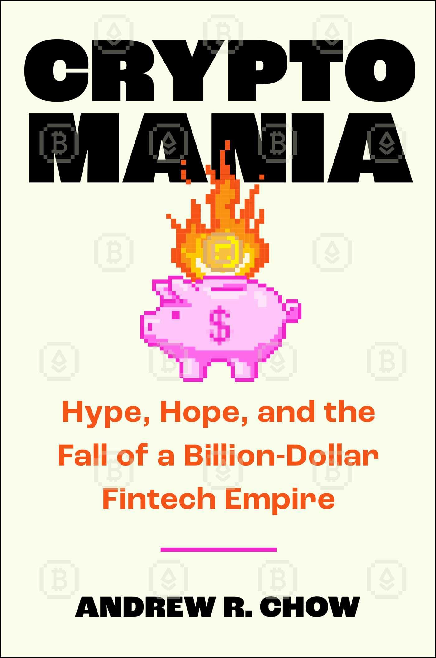 Cryptomania: Hype, Hope, And The Fall Of Ftx'S Billiondollar Fintech Empire,Used