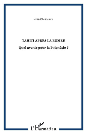 Tahiti aprs la bombe: Quel avenir pour la Polynsie ?,Used