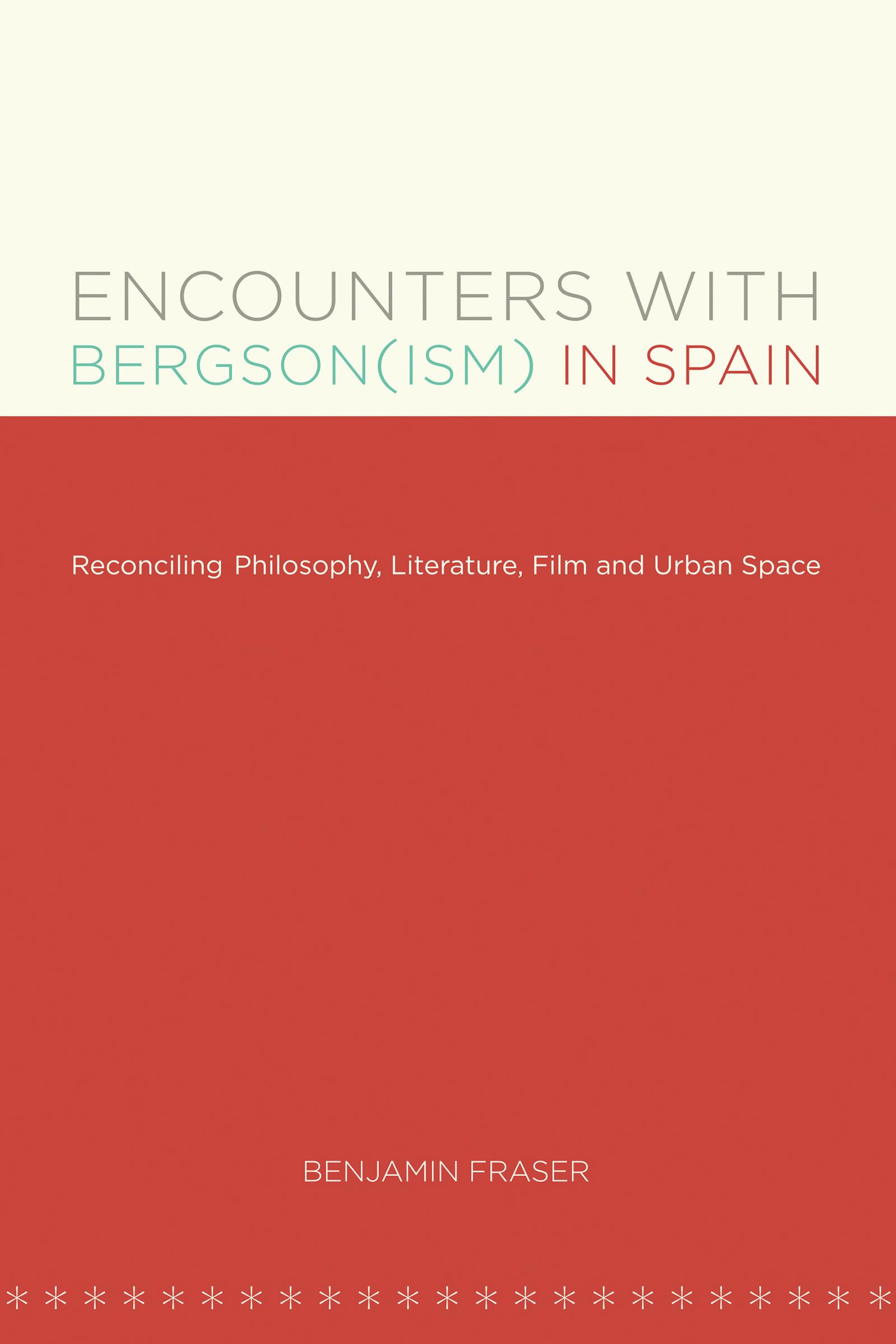 Encounters With Bergson(Ism) In Spain: Reconciling Philosophy, Literature, Film And Urban Space (North Carolina Studies In The R,Used