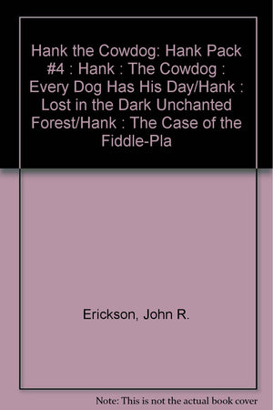 Hank the Cowdog: Hank Pack #4 : Hank : The Cowdog : Every Dog Has His Day/Hank : Lost in the Dark Unchanted Forest/Hank : The Ca,Used