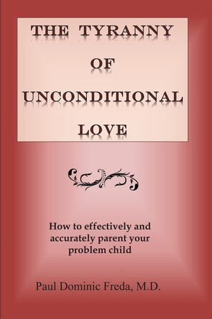 The Tyranny of Unconditional Love: When logical loving limits fail.,Used